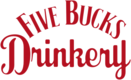 Five Bucks Drinkery Merch