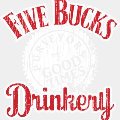 Five Bucks Drinkery Purveyors of Good Times Final Full Back No Location Thumbnail
